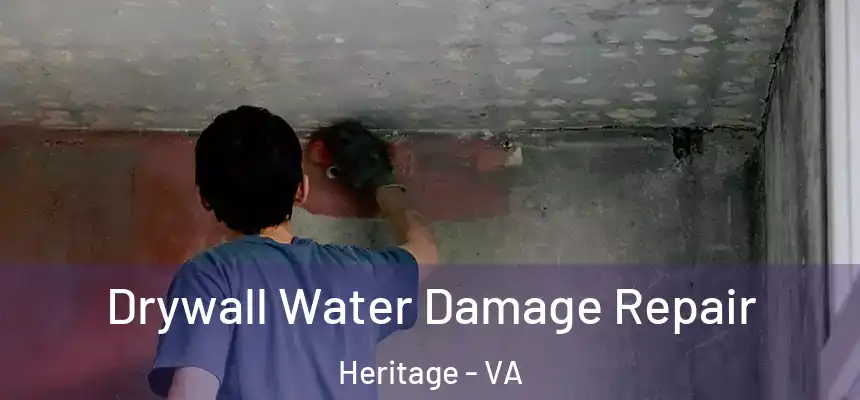 Drywall Water Damage Repair Heritage - VA